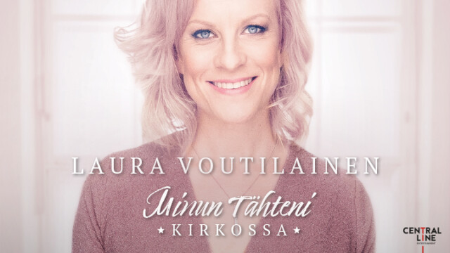 Laura Voutilainen - Minun Tähteni Kirkossa - Central Line Entertainment