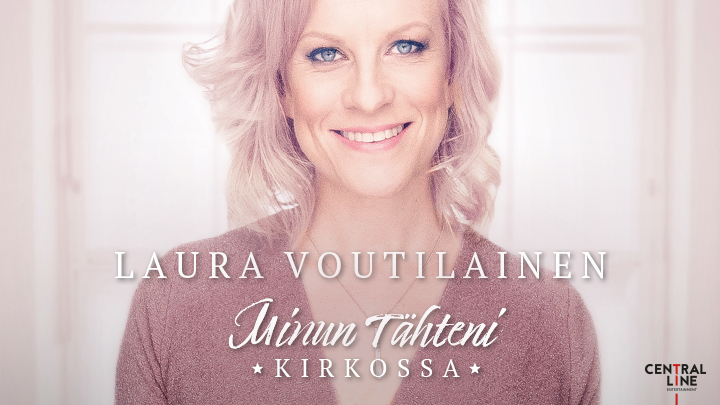 Laura Voutilainen: Minun Thteni kirkossa - Central Line Entertainment